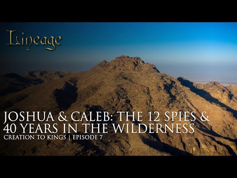 Joshua & Caleb: The 12 Spies & 40 Years in the Wilderness | Creation to Kings | Episode 7 | Lineage