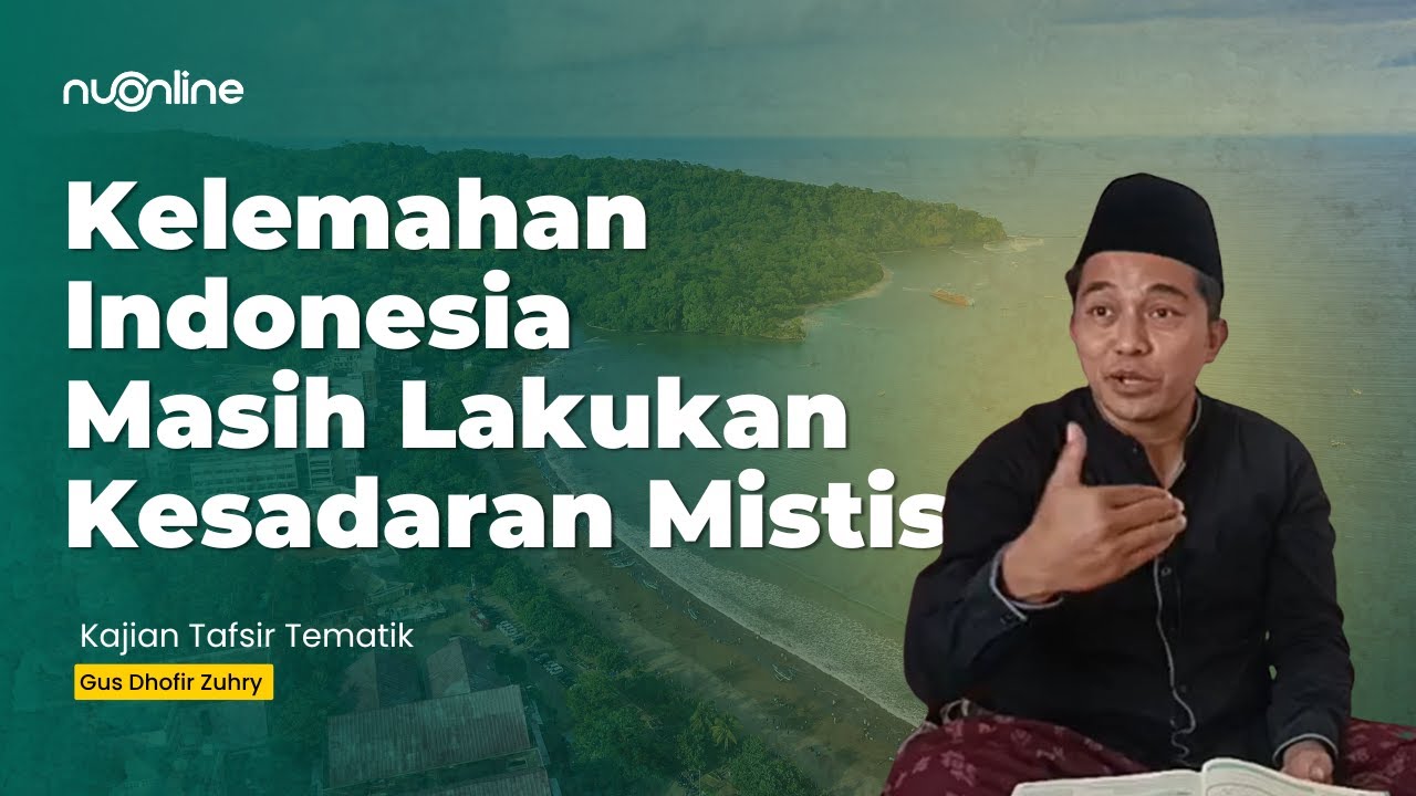 Sikap Kritis dalam Al-Qur'an: Kapan Indonesia Maju? | Gus Dhofir Zuhry