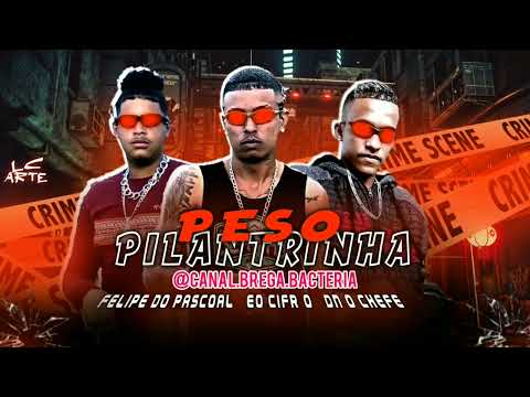 FELIPE DO PASCOAL EO CIFRÃO DN O CHEFE - PESO PILANTRINHA