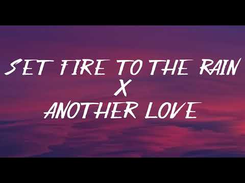 Adele x Tom Odell   Set Fire To The Rain X Another Love Lyrics Tiktok Mashup