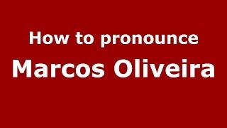 How to pronounce Marcos Oliveira