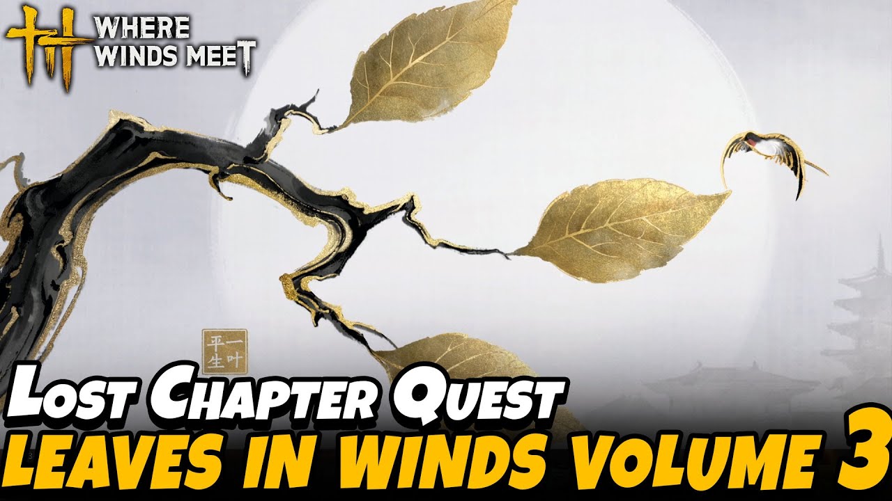 Leaves In Winds Volume 3  (Lost Chapter Quest) | Where Winds Meet