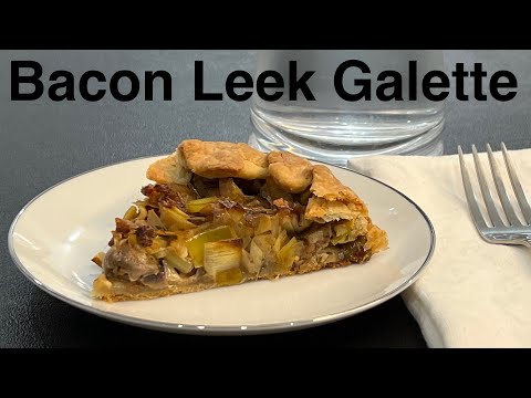 The Crust Just Melts In Your Mouth - Bacon And Leek Galette - Perfect Quick Dinner For A Busy Day