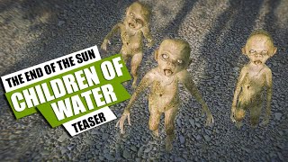 The End of the Sun – Chidlren of Water teaser teaser
