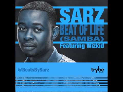 Sarz Ft Wizkid - Beat Of Life (Samba) Full Song (NEW 2012)