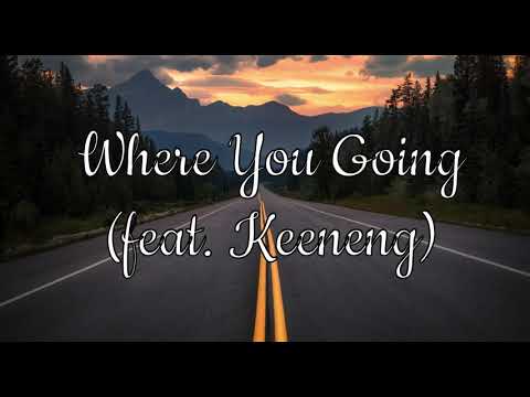 Where You Going (feat Keeneng) (Prod. By AyoBC)