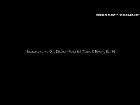 Novacane vs. No One Driving - Playa Sol (Above & Beyond Remix) [Unreleased]