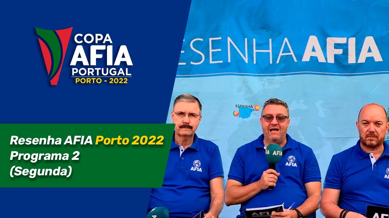 Resenha AFIA 2 – Copa AFIA Portugal Porto – Segunda 11/07/22