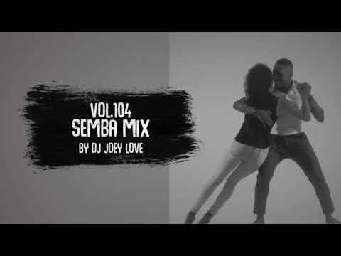 THE BEST OF SEMBA MIX 2021 SONGS VOL.104 REMIXED BY DJ JOEY LOVE LO MEJOR SEMBA MUSIC