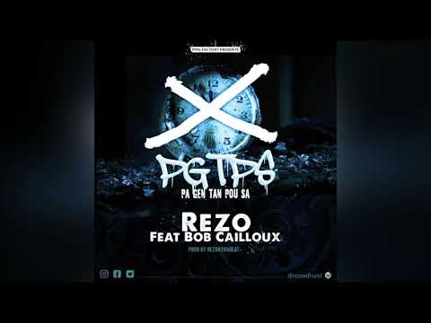 Rezo - Pa Gen Tan Pou Sa (PGTPS) Feat Bob Cailloux [Mizik Ofisyèl]