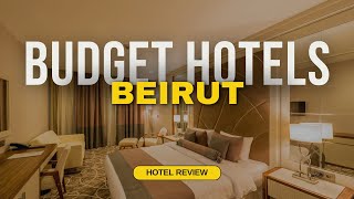 Best Budget Hotels in Beirut | Cheap Hotels in Beirut