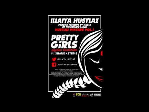 Pretty Girls   Illaiya Hustlaz ft  Shane Xztreme