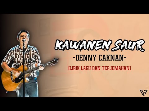DENNY CAKNAN - KAWANEN SAUR | MAGRIBE JIK SUWE (Lirik Lagu)