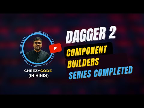 Dagger 2 Component Builder @Component.Builder - CheezyCode (Hindi) #13