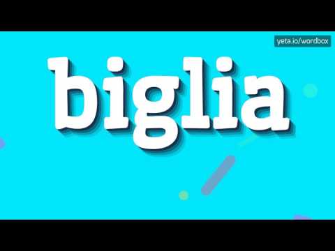 BIGLIA - HOW TO PRONOUNCE IT!?