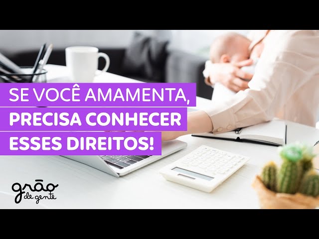 MÃE QUE AMAMENTA TEM DIREITOS NO TRABALHO 🤱 SELECIONAMOS OS PRINCIPAIS!