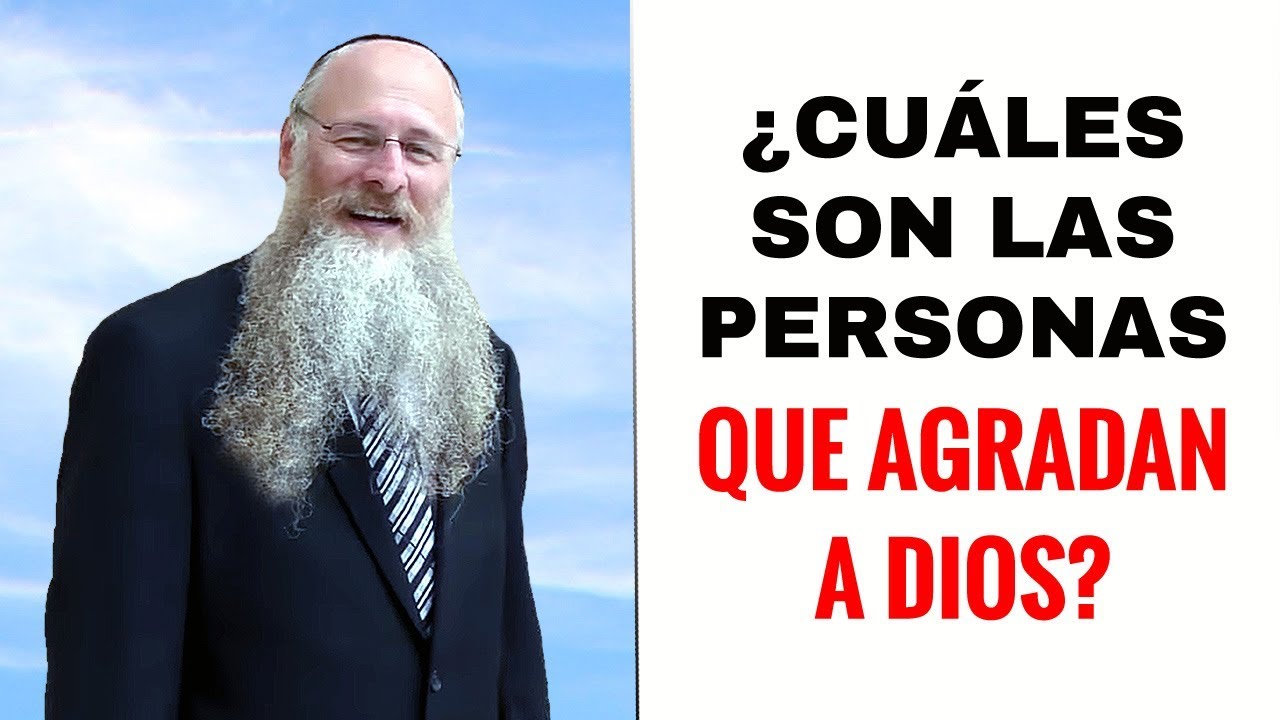 ¿Cuáles son las Personas que Agradan a Dios?