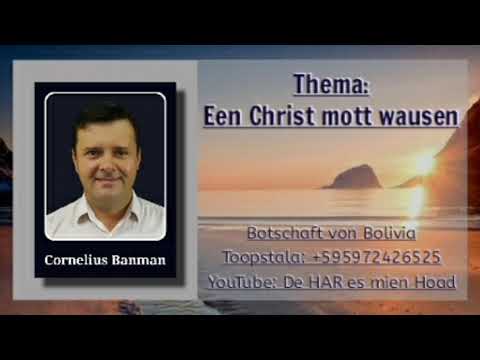 Botschaft: Cornelius Banman von Bolivia - Thema: Een Christ mott wausen