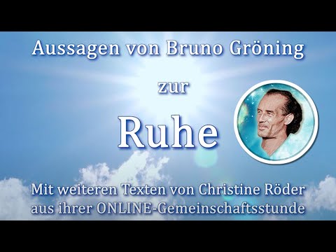 Aussagen Bruno Gröning über die RUHE & weitere Texte Christine Röder Gemeinschaftsstunde Haßfurt