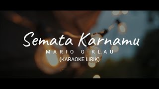 Download lagu Mario G Klau - Semata Karenamu  ( Karaoke Lirik ) mp3