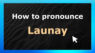 How to pronounce Launay