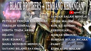 Download lagu BLACK BROTHERS PLUS TEMBANG KENANGAN LEGENDARIS TERBAIK TERPOPULER - ROGER BEMC - NGAMEN ID mp3 Download lagu BLACK BROTHERS PLUS TEMBANG KENANGAN LEGENDARIS TERBAIK TERPOPULER - ROGER BEMC - NGAMEN ID mp3