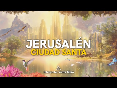 Jerusalen, Ciudad Santa | Canto Adventista | Victor Mera