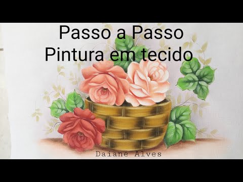 Pintura em Tecido Cesta com Rosas (Daiane Alves)Simples e fácil de fazer 🥰🥰🥰🥰🥰