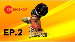 Ratu Jhansi S1 | Full Episode - 2 | Zee Bioskop