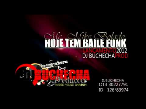 MC MIKE BOLADO - HOJE TEM BAILE FUNK LANÇAMENTO 2012 ( DJBUCHECHA )