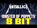 Master of Puppets [8 Bit Tribute to Metallica] - 8 Bit Universe