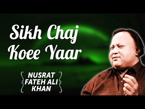 Sikh Chaj Koee Yaar | Nusrat Fateh Ali Khan Songs | Songs Ghazhals And Qawwalis