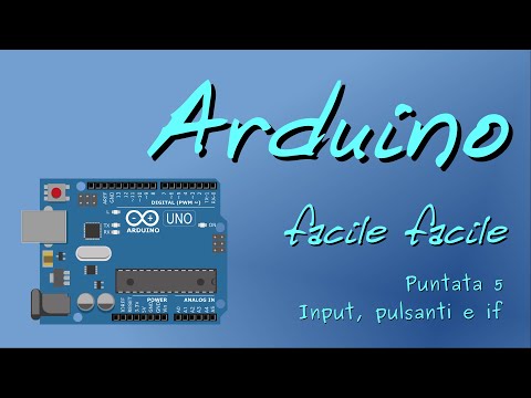Arduino facile facile 5: input, pulsanti e if