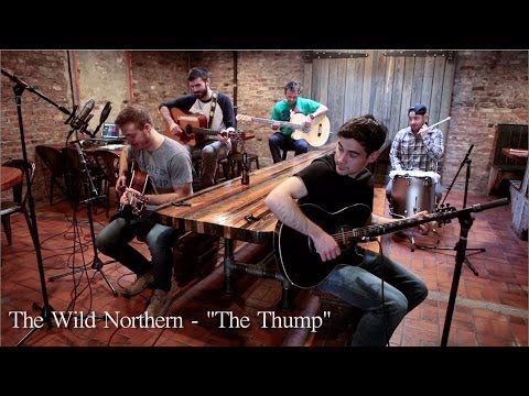 The Wild Northern - The Thump // In Short Supply...