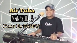 Download lagu Air Tuba_MANSYUR.S Cover By FANDY mp3