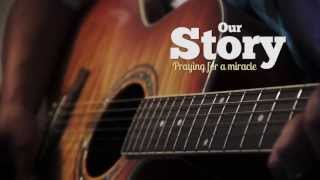 Our Story: Praying for a Miracle