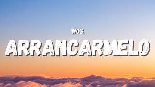 WOS - ARRANCARMELO (Letra) | y no tengo pensado hundirme acá tirado