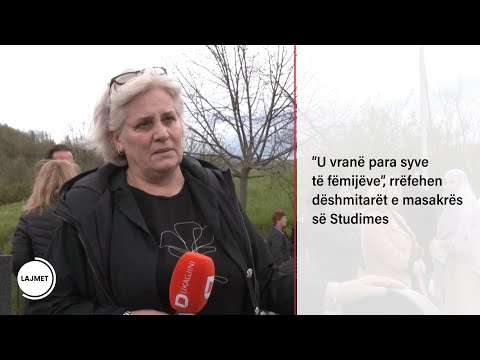“U vranë para syve të fëmijëve”, rrëfehen dëshmitarët e masakrës së Studimes