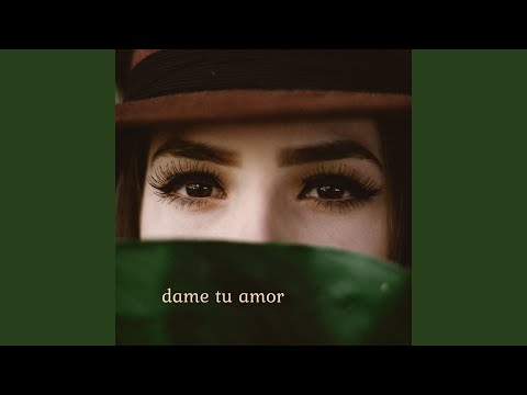 dame tu amor
