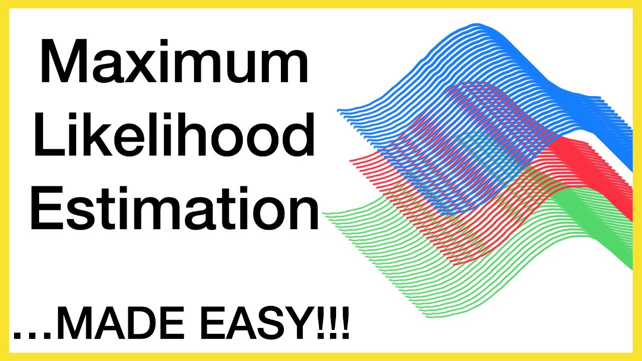 Maximum Likelihood Estimation ... MADE EASY!!!