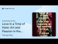 Love in a Time of Hate: Art and Passion in the… by Florian Illies · Audiobook preview