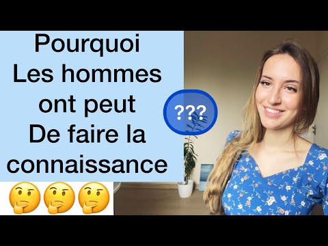 Pourquoi les hommes ont peur de faire la connaissance ?  Qu’est-ce qu’il faut et il faut pas dire￼..
