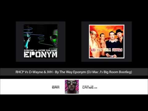 RHCP Vs D-Wayne & JVH - By The Way Eponym (DJ Mac J's Big Room Bootleg)