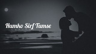 Download lagu Humko Sirf Tumse Pyar Hai | Lofi Mix | Slowed   Reverb | Romantic Chill Vibes | LoFi747 mp3