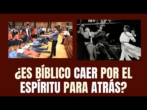 ¿ES BÍBLICO CAER POR EL ESPÍRITU PARA ATRÁS?