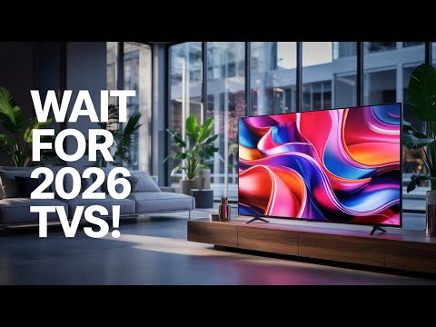 Top 5 TVs Worth Waiting For in 2026 - Massive Upgrades Ahead