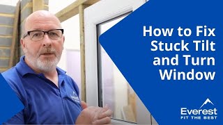 How to Fix Stuck Tilt and Turn Window
