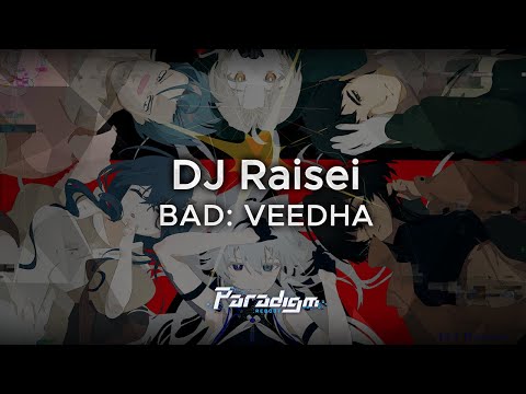 【Paradigm: Reboot】DJ Raisei - BAD: VEEDHA