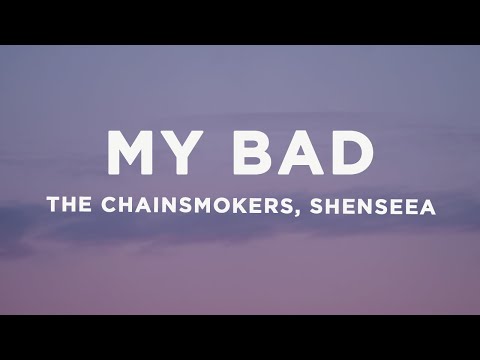 The Chainsmokers - My Bad (Lyrics) ft. Shenseea