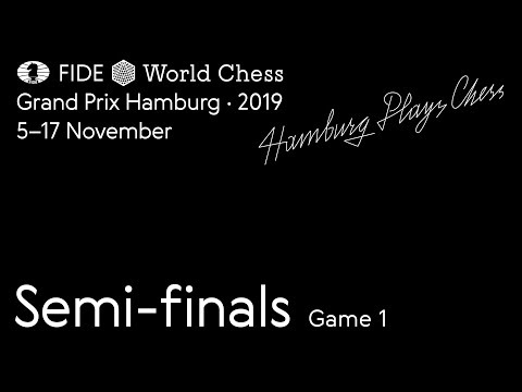 Grand Prix FIDE Hamburg  2019 Semi-finals Game 1
